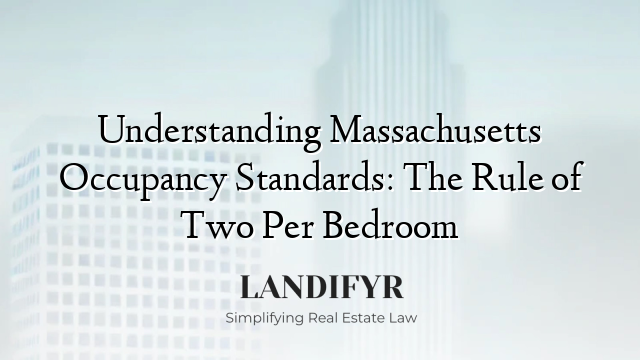 Understanding Massachusetts Occupancy Standards: The Rule of Two Per Bedroom
