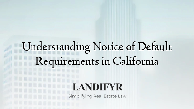 Understanding Notice of Default Requirements in California