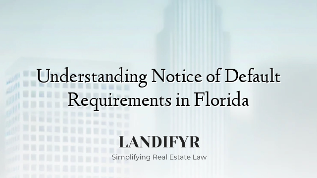 Understanding Notice of Default Requirements in Florida