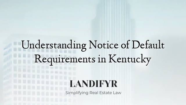 Understanding Notice of Default Requirements in Kentucky