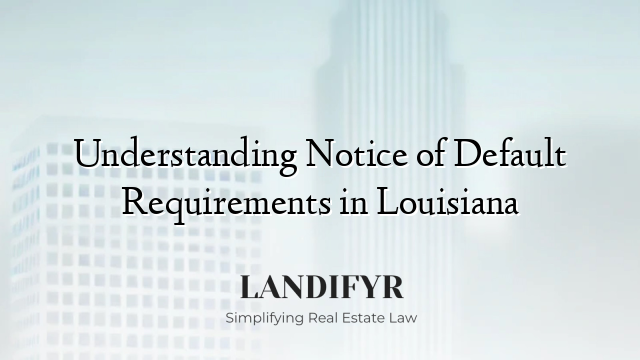 Understanding Notice of Default Requirements in Louisiana