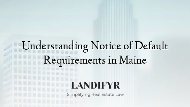 Understanding Notice of Default Requirements in Maine