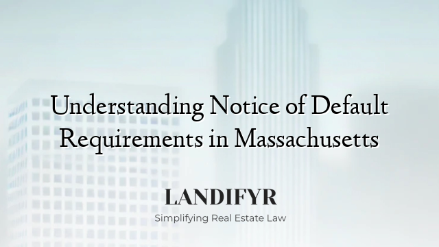Understanding Notice of Default Requirements in Massachusetts