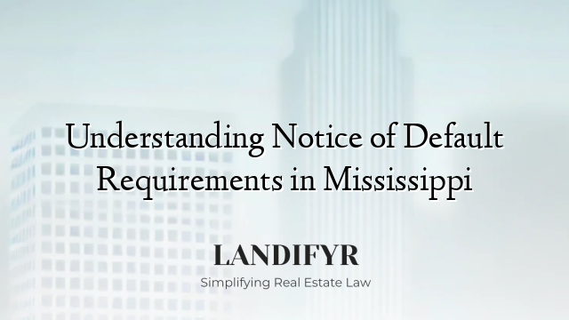 Understanding Notice of Default Requirements in Mississippi