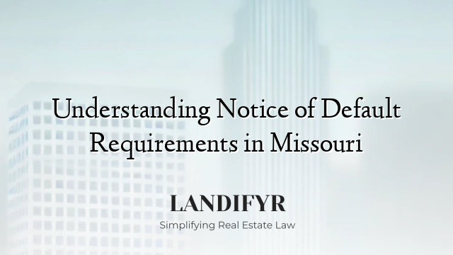 Understanding Notice of Default Requirements in Missouri