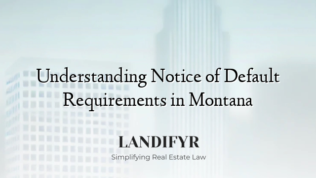 Understanding Notice of Default Requirements in Montana
