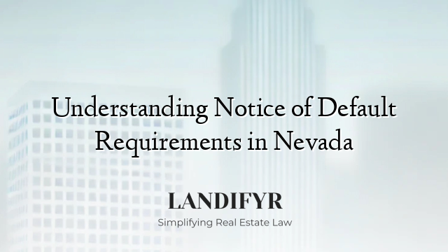 Understanding Notice of Default Requirements in Nevada