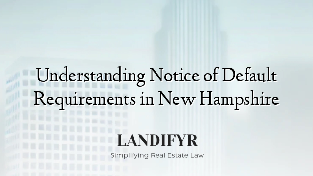 Understanding Notice of Default Requirements in New Hampshire