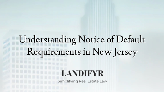 Understanding Notice of Default Requirements in New Jersey