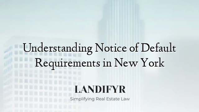 Understanding Notice of Default Requirements in New York