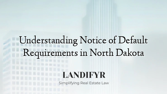 Understanding Notice of Default Requirements in North Dakota