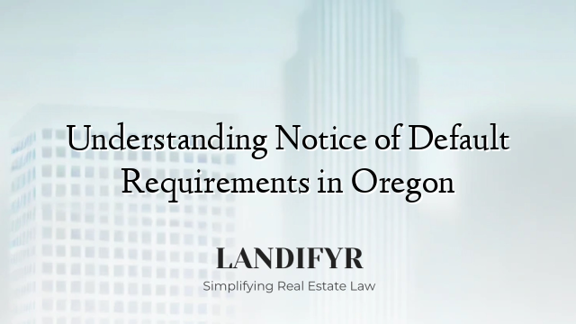 Understanding Notice of Default Requirements in Oregon