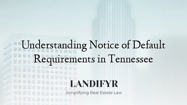 Understanding Notice of Default Requirements in Tennessee