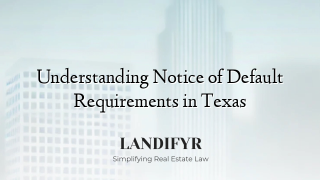 Understanding Notice of Default Requirements in Texas