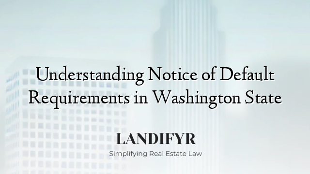 Understanding Notice of Default Requirements in Washington State