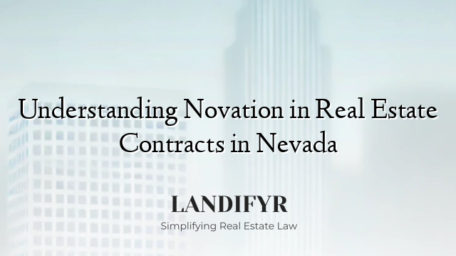 Understanding Novation in Real Estate Contracts in Nevada