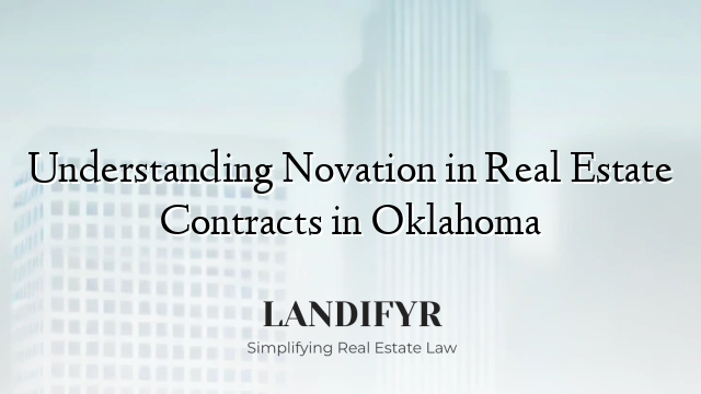Understanding Novation in Real Estate Contracts in Oklahoma
