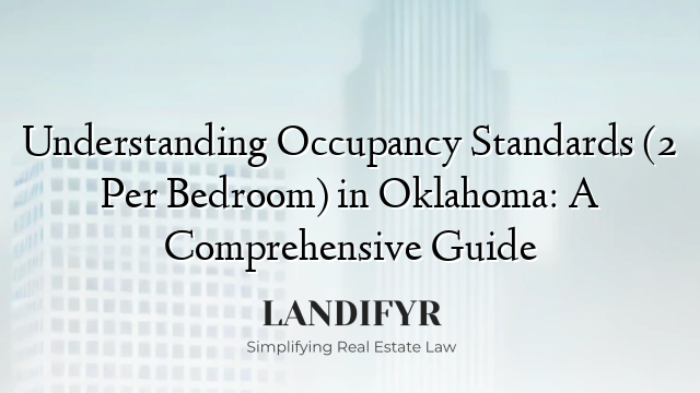 Understanding Occupancy Standards (2 Per Bedroom) in Oklahoma: A Comprehensive Guide