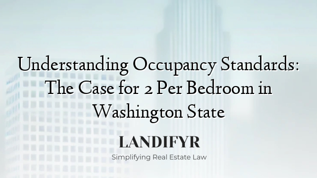 Understanding Occupancy Standards: The Case for 2 Per Bedroom in Washington State