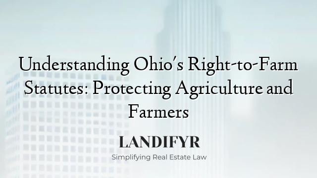 Understanding Ohio's Right-to-Farm Statutes: Protecting Agriculture and Farmers