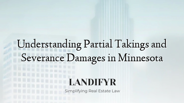 Understanding Partial Takings and Severance Damages in Minnesota