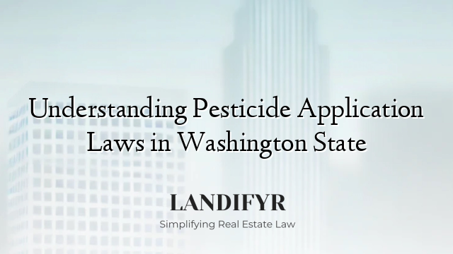 Understanding Pesticide Application Laws in Washington State