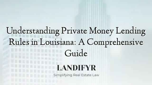 Understanding Private Money Lending Rules in Louisiana: A Comprehensive Guide