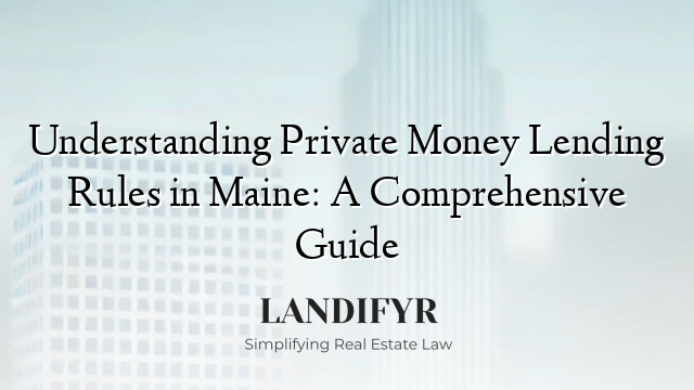 Understanding Private Money Lending Rules in Maine: A Comprehensive Guide