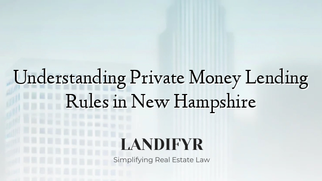 Understanding Private Money Lending Rules in New Hampshire