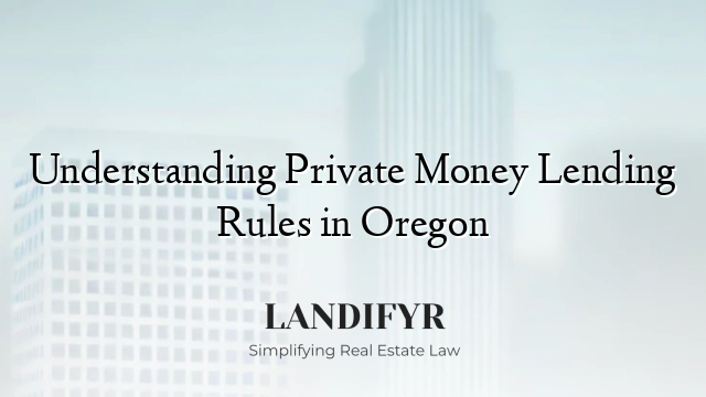 Understanding Private Money Lending Rules in Oregon