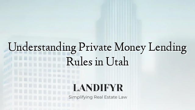 Understanding Private Money Lending Rules in Utah