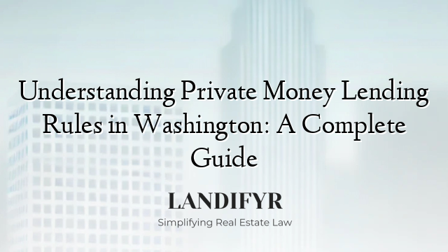 Understanding Private Money Lending Rules in Washington: A Complete Guide