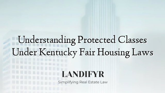 Understanding Protected Classes Under Kentucky Fair Housing Laws