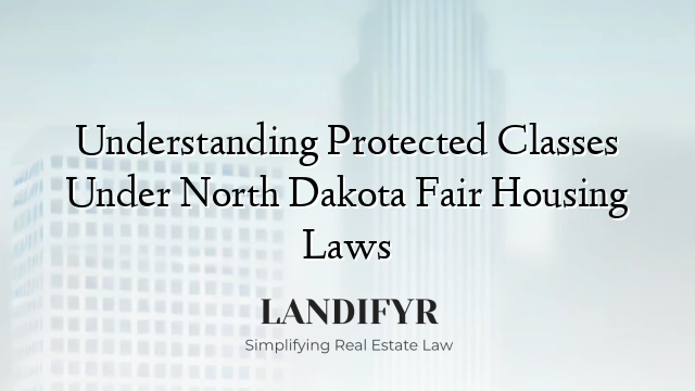 Understanding Protected Classes Under North Dakota Fair Housing Laws