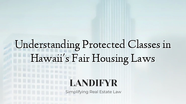 Understanding Protected Classes in Hawaii's Fair Housing Laws