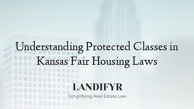 Understanding Protected Classes in Kansas Fair Housing Laws