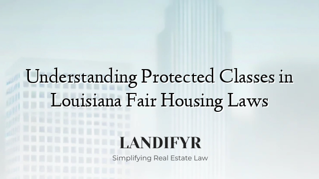 Understanding Protected Classes in Louisiana Fair Housing Laws