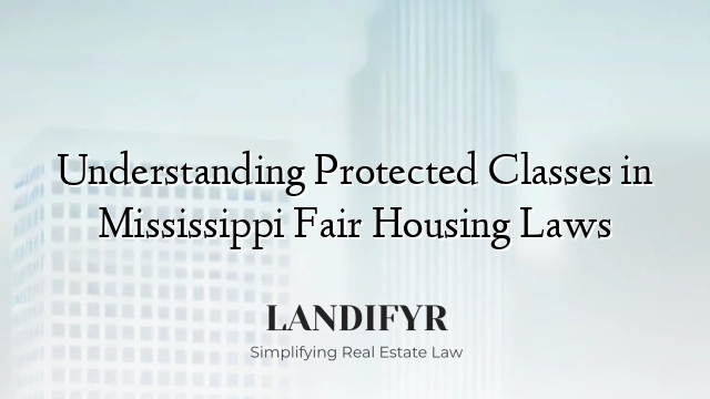 Understanding Protected Classes in Mississippi Fair Housing Laws