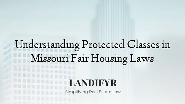 Understanding Protected Classes in Missouri Fair Housing Laws