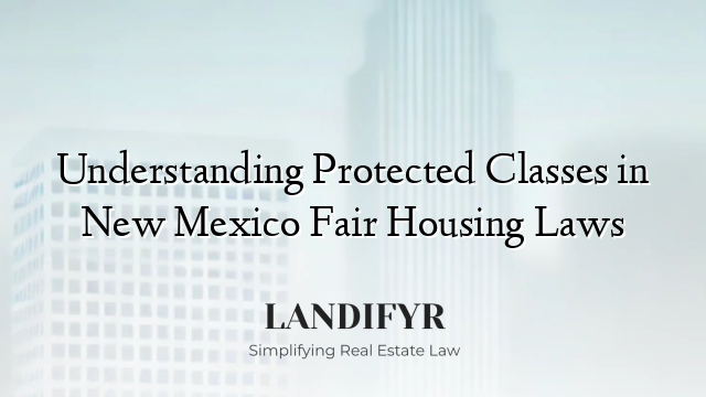 Understanding Protected Classes in New Mexico Fair Housing Laws