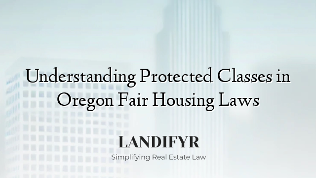 Understanding Protected Classes in Oregon Fair Housing Laws