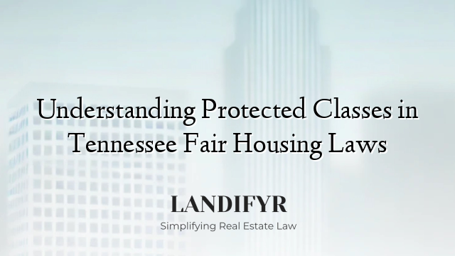 Understanding Protected Classes in Tennessee Fair Housing Laws