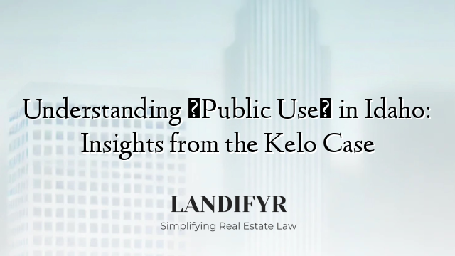 Understanding Public Use in Idaho: Insights from the Kelo Case