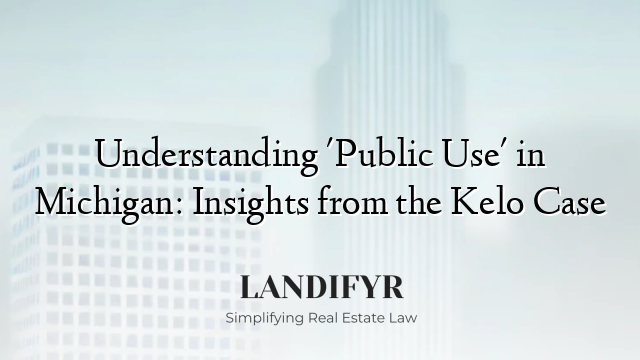 Understanding 'Public Use' in Michigan: Insights from the Kelo Case