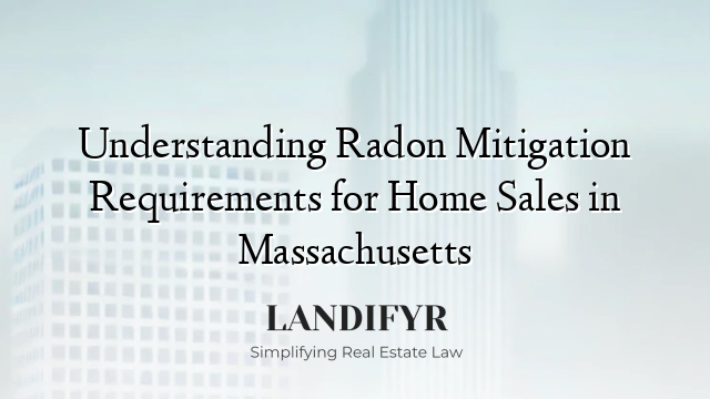 Understanding Radon Mitigation Requirements for Home Sales in Massachusetts