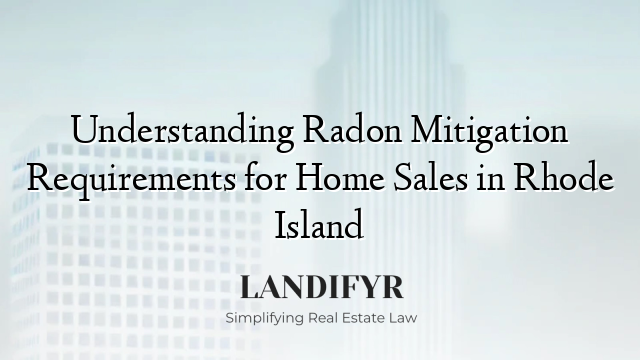 Understanding Radon Mitigation Requirements for Home Sales in Rhode Island