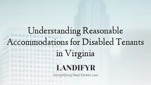 Understanding Reasonable Accommodations for Disabled Tenants in Virginia