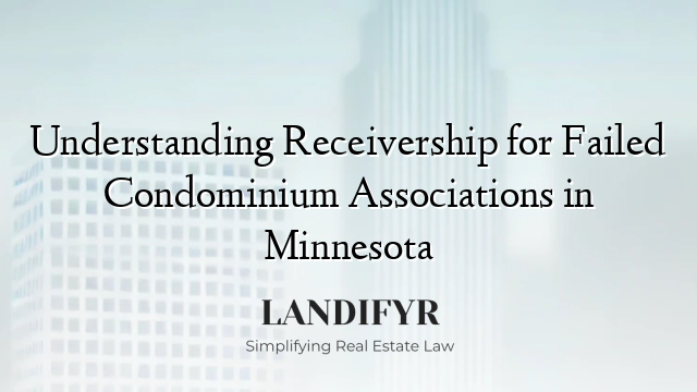Understanding Receivership for Failed Condominium Associations in Minnesota