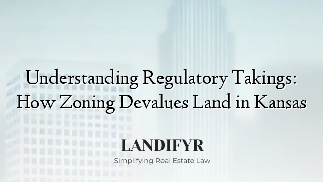 Understanding Regulatory Takings: How Zoning Devalues Land in Kansas