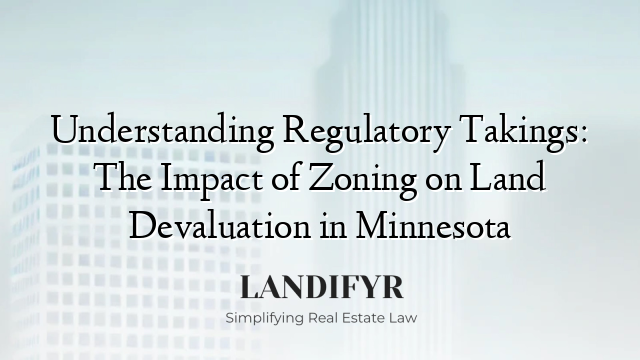 Understanding Regulatory Takings: The Impact of Zoning on Land Devaluation in Minnesota